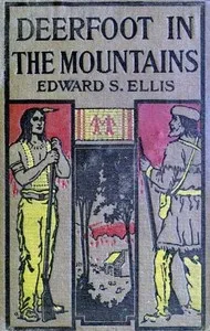 Deerfoot in The Mountains — Edward Sylvester Ellis cover