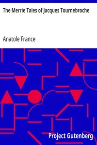 The Merrie Tales of Jacques Tournebroche — Anatole France cover