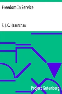 Freedom In Service: Six Essays on Matters Concerning Britain's Safety and Good Government — F. J. C. (Fossey John Cobb) Hearnshaw cover