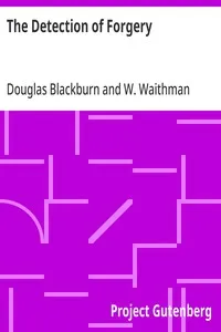The Detection of Forgery: A Practical Handbook for the Use of Bankers, Solicitors, Magistrates' Clerks, and All Handling Suspected Documents — Douglas Blackburn cover