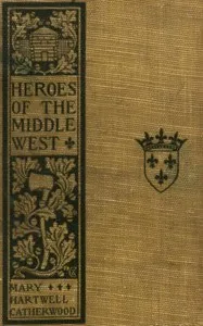 Heroes of the Middle West: The French — Mary Hartwell Catherwood cover