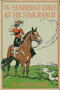 The Sunbridge Girls at Six Star Ranch — Eleanor H. (Eleanor Hodgman) Porter cover