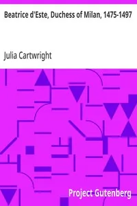 Beatrice d'Este, Duchess of Milan, 1475-1497 — Julia Cartwright cover