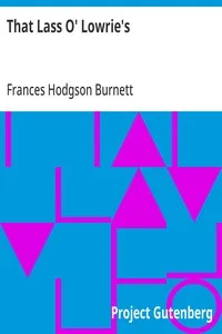 That Lass O' Lowrie's: 1877 — Frances Hodgson Burnett cover