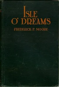 Isle o' Dreams — Frederick Ferdinand Moore cover