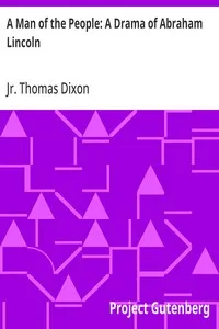 A Man of the People: A Drama of Abraham Lincoln — Thomas, Jr. Dixon cover