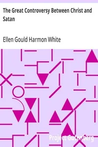 The Great Controversy Between Christ and Satan — Ellen Gould Harmon White cover