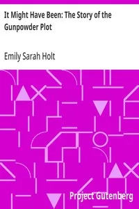 It Might Have Been: The Story of the Gunpowder Plot — Emily Sarah Holt cover