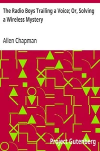 The Radio Boys Trailing a Voice; Or, Solving a Wireless Mystery — Allen Chapman cover