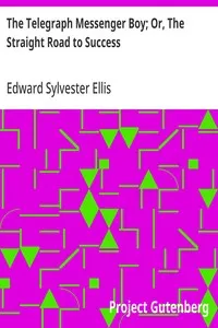 The Telegraph Messenger Boy; Or, The Straight Road to Success — Edward Sylvester Ellis cover