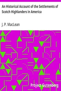 An Historical Account of the Settlements of Scotch Highlanders in America — J. P. (John Patterson) MacLean cover