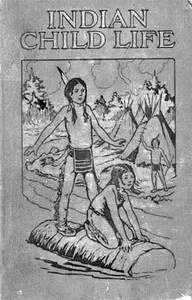 Indian Child Life — Charles A. Eastman cover