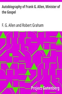 Autobiography of Frank G. Allen, Minister of the Gospel: and Selections from his Writings — F. G. (Frank Gibbs) Allen cover