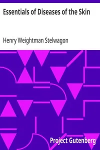 Essentials of Diseases of the Skin: Including the Syphilodermata Arranged in the Form of Questions and Answers Prepared Especially for Students of Medicine — Henry Weightman Stelwagon cover