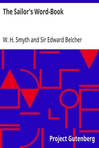 The Sailor's Word-Book: An Alphabetical Digest of Nautical Terms, including Some More Especially Military and Scientific, but Useful to Seamen; as well as Archaisms of Early Voyagers, etc. — W. H. (William Henry) Smyth cover