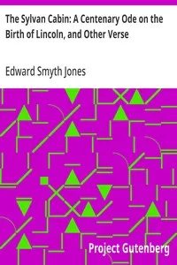 The Sylvan Cabin: A Centenary Ode on the Birth of Lincoln, and Other Verse — Edward Smyth Jones cover