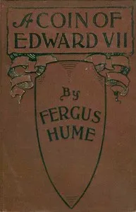 A Coin of Edward VII: A Detective Story — Fergus Hume cover