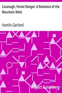 Cavanagh, Forest Ranger: A Romance of the Mountain West — Hamlin Garland cover