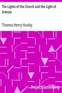 The Lights of the Church and the Light of Science: Essay #6 from "Science and Hebrew Tradition" — Thomas Henry Huxley cover