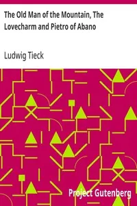 The Old Man of the Mountain, The Lovecharm and Pietro of Abano: Tales from the German of Tieck — Ludwig Tieck cover