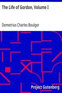 The Life of Gordon, Volume I — Demetrius Charles Boulger cover