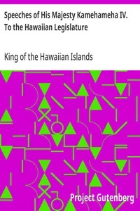 Speeches of His Majesty Kamehameha IV. To the Hawaiian Legislature — King of the Hawaiian Islands Kamehameha IV cover