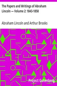 The Papers and Writings of Abraham Lincoln — Volume 2: 1843-1858 cover