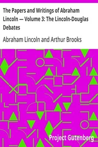 The Papers and Writings of Abraham Lincoln — Volume 3: The Lincoln-Douglas Debates — Abraham Lincoln cover