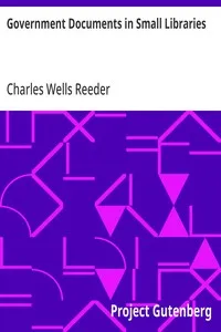 Government Documents in Small Libraries: Reprinted from Report of Board of Library Commissioners of Ohio for the Year ending November 15, 1909. — Charles Wells Reeder cover