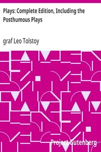 Plays: Complete Edition, Including the Posthumous Plays — Leo, graf Tolstoy cover