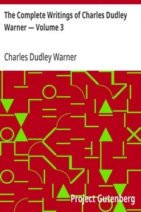The Complete Writings of Charles Dudley Warner — Volume 3 — Charles Dudley Warner cover