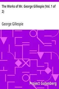The Works of Mr. George Gillespie (Vol. 1 of 2) — George Gillespie cover