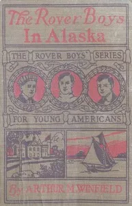The Rover Boys in Alaska; or, Lost in the Fields of Ice — Edward Stratemeyer cover