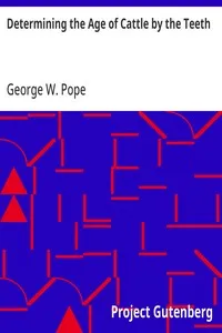 Determining the Age of Cattle by the Teeth — George W. (George Whitfield) Pope cover