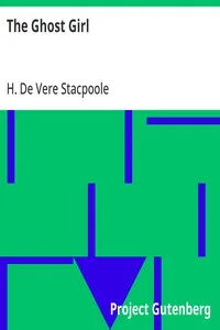 The Ghost Girl — H. De Vere (Henry De Vere) Stacpoole cover