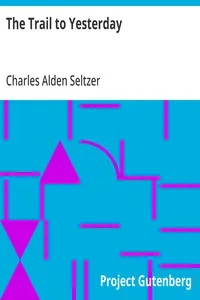 The Trail to Yesterday — Charles Alden Seltzer cover