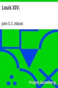Louis XIV.: Makers of History Series — John S. C. (John Stevens Cabot) Abbott cover