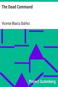 The Dead Command: From the Spanish Los Muertos Mandan — Vicente Blasco Ibáñez cover