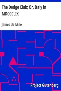 The Dodge Club; Or, Italy in MDCCCLIX — James De Mille cover