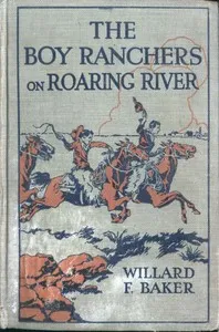 The Boy Ranchers on Roaring River; Or, Diamond X and the Chinese Smugglers — Willard F. Baker cover