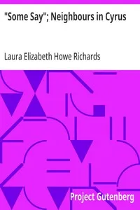 "Some Say"; Neighbours in Cyrus — Laura Elizabeth Howe Richards cover