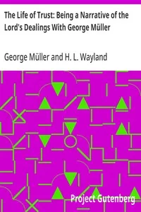 The Life of Trust: Being a Narrative of the Lord's Dealings With George Müller — George Müller cover