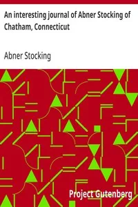 An interesting journal of Abner Stocking of Chatham, Connecticut: detailing the distressing events of the expedition against Quebec, under the command of Col. Arnold in the year 1775 — Abner Stocking cover