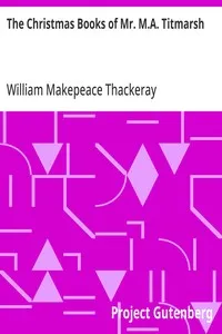 The Christmas Books of Mr. M.A. Titmarsh — William Makepeace Thackeray cover