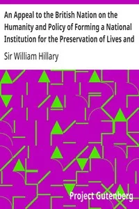An Appeal to the British Nation on the Humanity and Policy of Forming a National Institution for the Preservation of Lives and Property from Shipwreck (1825) — William, Sir Hillary cover