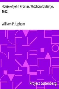 House of John Procter, Witchcraft Martyr, 1692 — William P. (William Phineas) Upham cover
