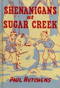 Shenanigans at Sugar Creek — Paul Hutchens cover