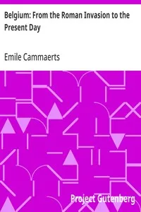 Belgium: From the Roman Invasion to the Present Day — Emile Cammaerts cover