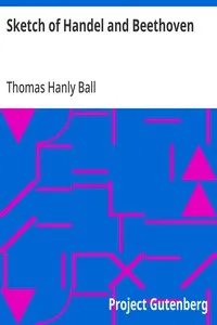 Sketch of Handel and Beethoven: Two Lectures, Delivered in the Lecture Hall of the Wimbledon Village Club, on Monday Evening, Dec. 14, 1863; and Monday Evening, Jan. 11, 1864 — Thomas Hanly Ball cover