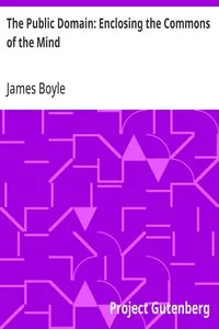 The Public Domain: Enclosing the Commons of the Mind cover